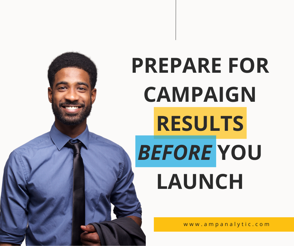 Prepare for Campaign Results Before You Launch