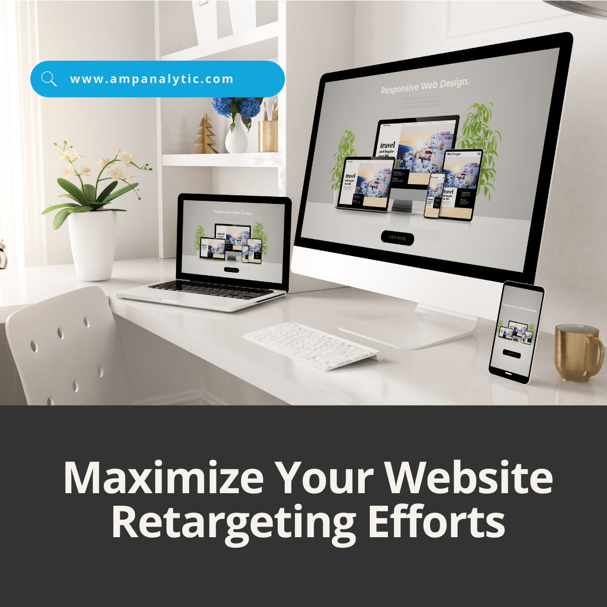 Maximize Your Website Retargeting Efforts